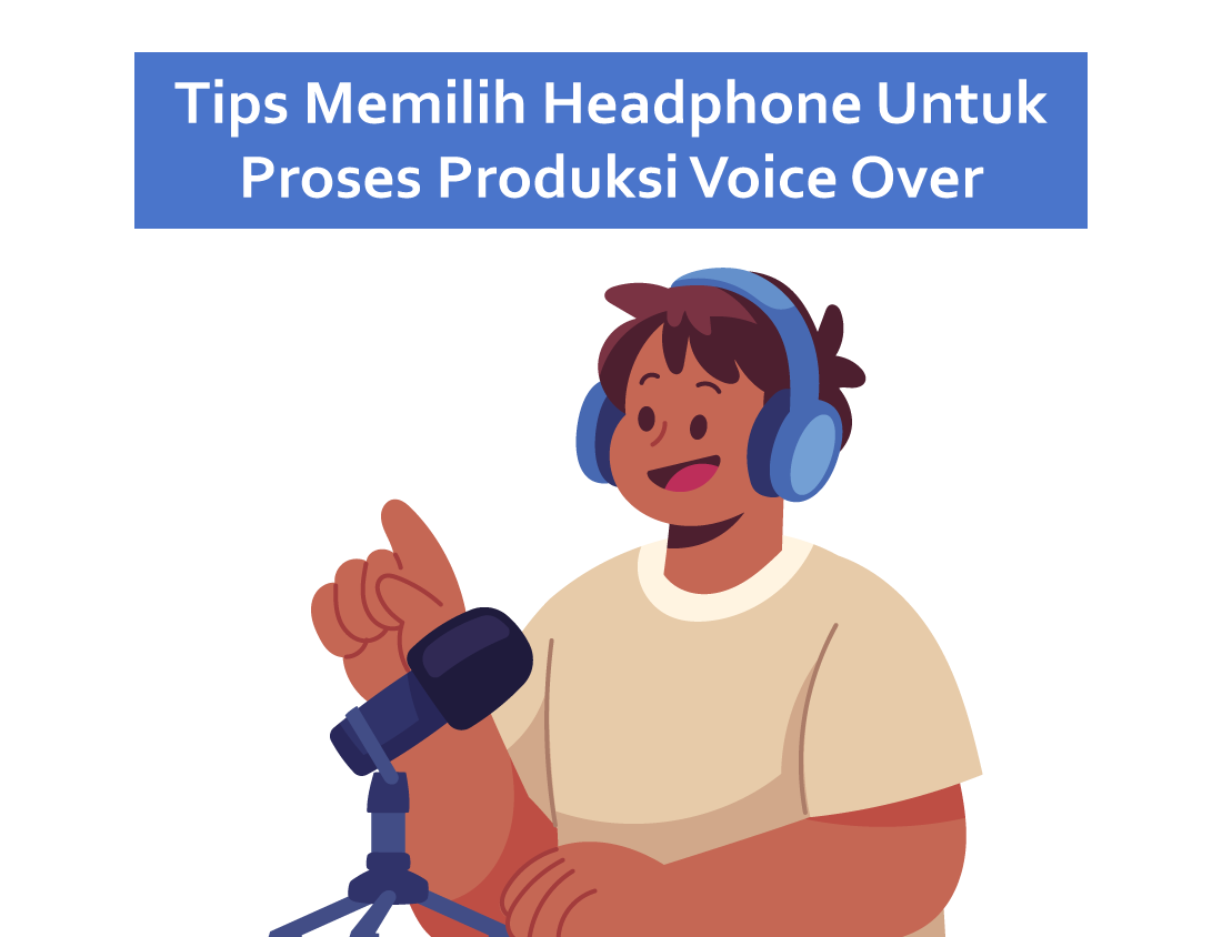 Tips Memilih Headphone Untuk Proses Produksi Voice Over