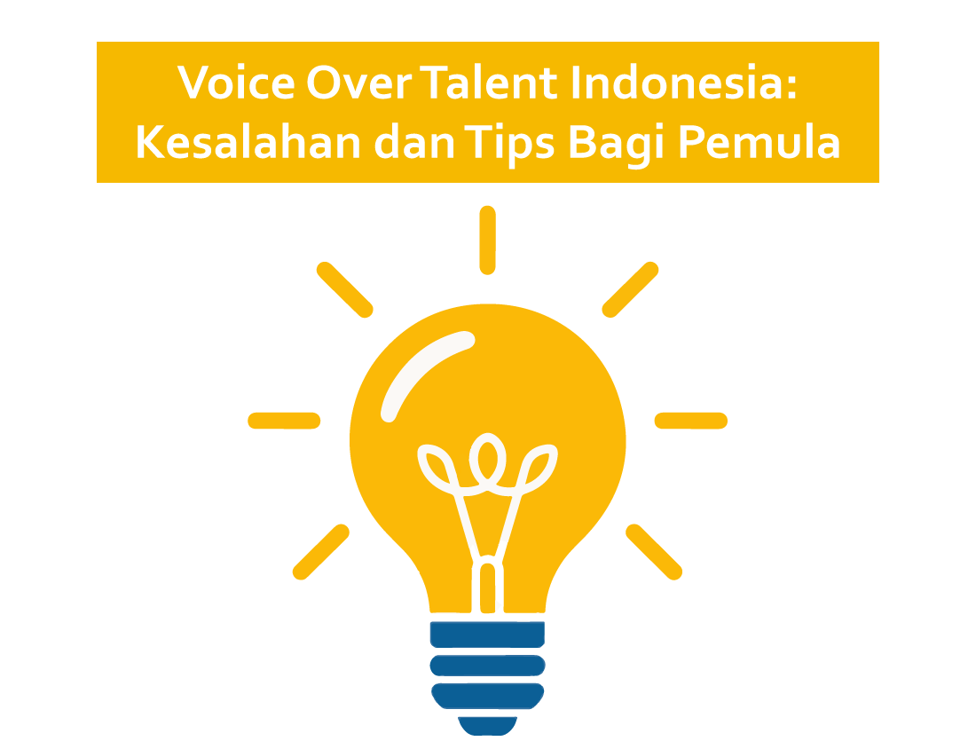 Voice Over Talent Indonesia : Kesalahan dan Tips Bagi Pemula