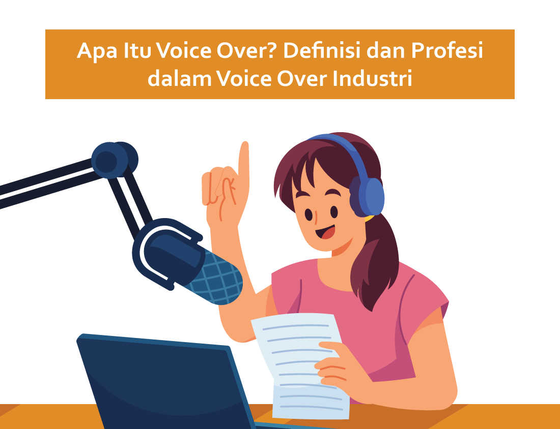 Apa Itu Voice Over? Definisi dan Profesi dalam Voice Over Industri