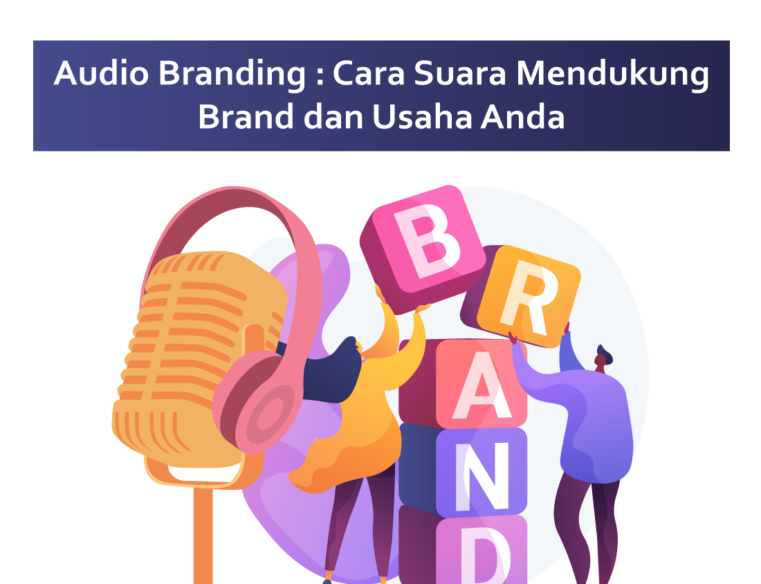 Audio Branding : Cara Suara Mendukung Brand dan Usaha Anda