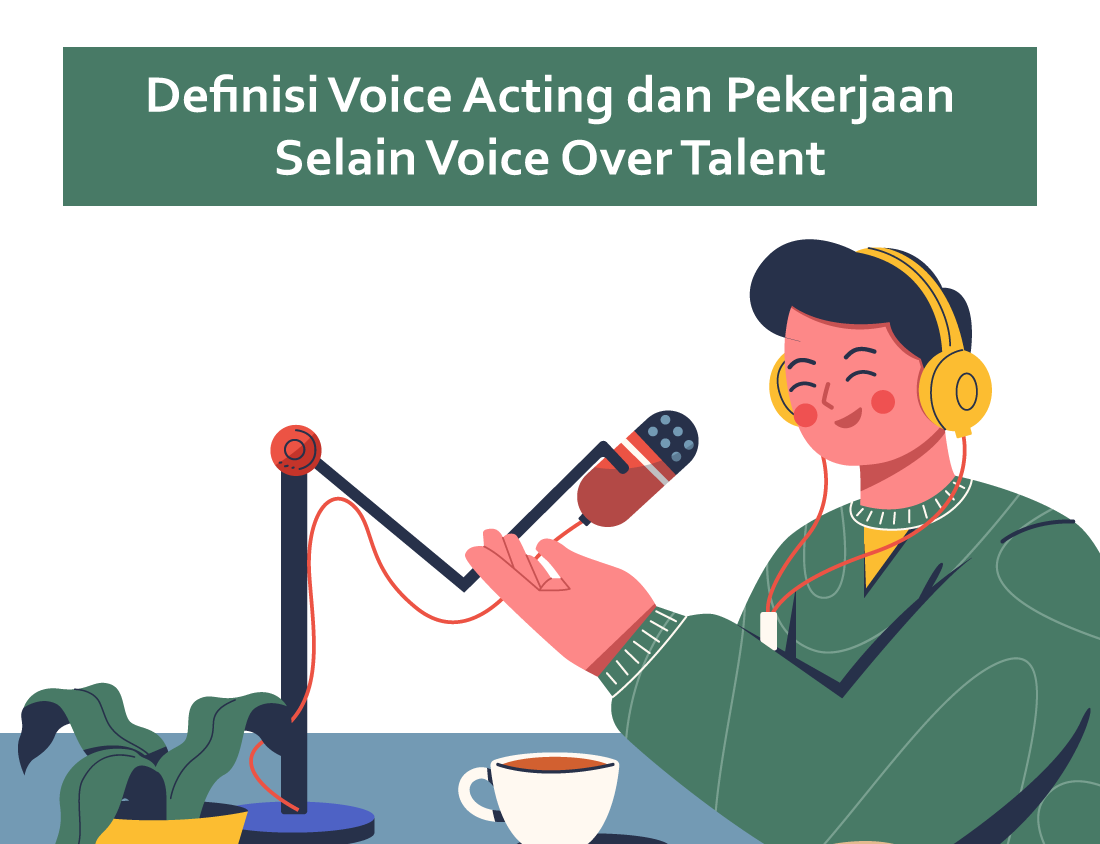 Definisi Voice Acting dan Pekerjaan Selain Voice Over Talent