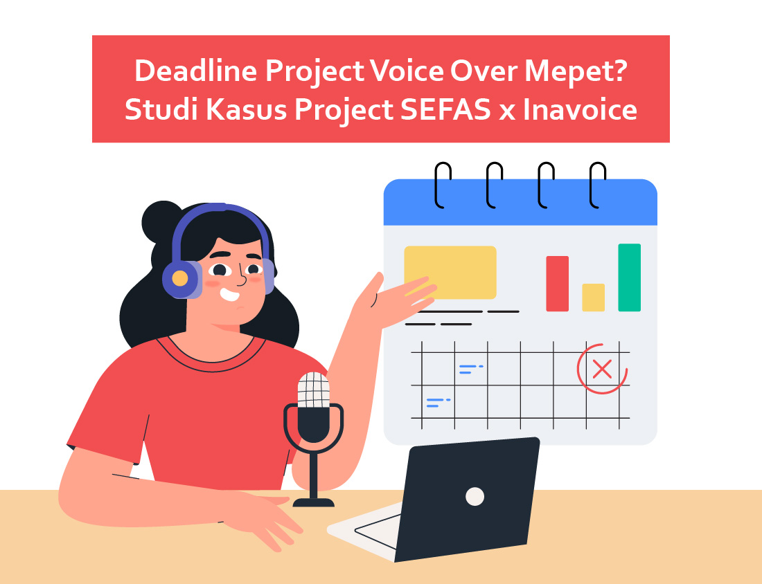 Deadline Project Voice Over Mepet? Studi Kasus Project SEFAS x Inavoice