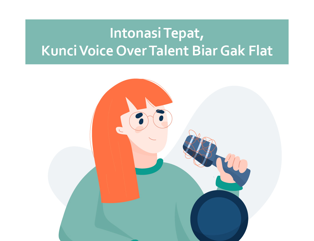 Intonasi Tepat, Kunci Voice Over Talent Biar Gak Flat