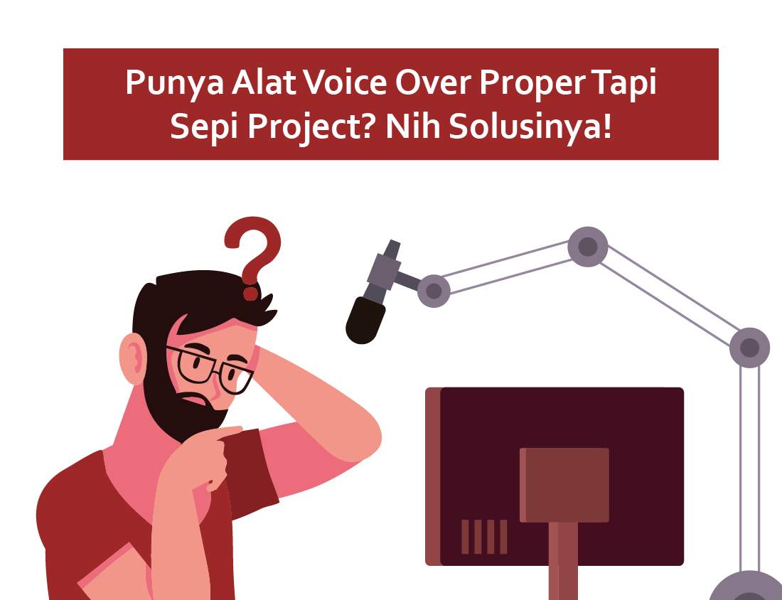Punya Alat Voice Over Proper Tapi Sepi Project? Nih Solusinya!
